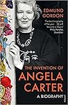 The Invention of Angela Carter by Edmund Gordon