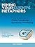 Mining Your Client's Metaphors: A How-To Workbook on Clean Language and Symbolic Modeling, Basics Part Ii: Facilitating Change
