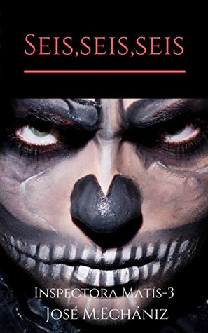 Seis,seis,seis: El caso Van Akkeren (Inspectora Gabriela Matís nº 3)