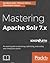 Mastering Apache Solr 7.x by Sandeep Nair