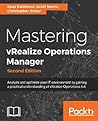 Mastering vRealize Operations Manager - Second Edition: Analyze and optimize your IT environment by gaining a practical understanding of vRealize Operations 6.6 Mastering vRealize Operations Manager - Second Edition: Analyze and optimize your IT environment by gaining a practical understanding of vRealize Operations 6.6