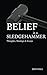 Belief is a Sledgehammer: Thoughts, Musings & Essays