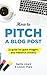 How to Pitch a Blog Post: A...