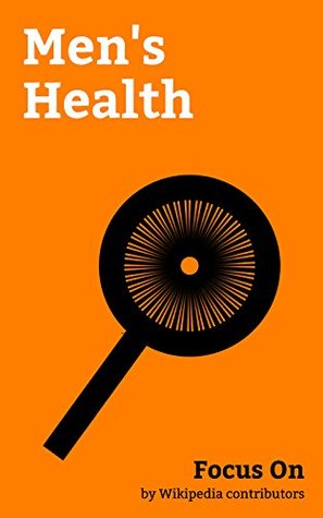 Focus On: Men's Health: Human Penis, Erection, Semen, Prostate Massage, Pre-ejaculate, Testicle, Testicular Pain, Human male Sexuality, Commotio Cordis, Toxic Masculinity, etc. (Kindle Edition)