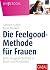 Die Feelgood-Methode für Frauen: Mehr Ausgeglichenheit in Beruf und Privatleben (Whitebooks) (German Edition)