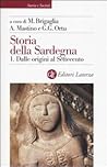 Storia della Sardegna. Vol. 1: Dalle origini al Settecento Storia della Sardegna. Vol. 1: Dalle origini al Settecento
