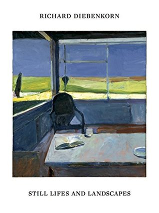 Richard Diebenkorn: Still Lifes And Landscapes (Paperback)