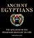 Ancient Egyptians: The Kingdom of the Pharaohs Brought to LIfe