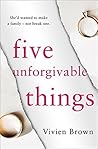 Five Unforgivable Things by Vivien  Brown