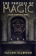 The Process of Magic: A Guide to How Magic Works