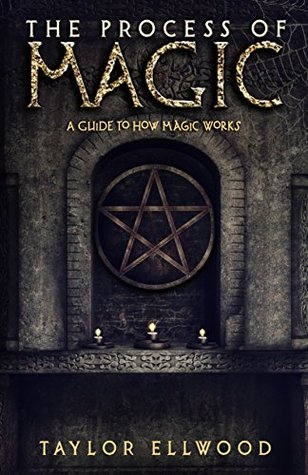 The Process of Magic: A Guide to How Magic Works (Kindle Edition)