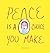 Peace is a Choice You Make