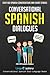 Conversational Spanish Dialogues: Over 100 Spanish Conversations and Short Stories (Conversational Spanish Dual Language Books)