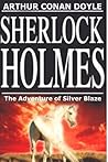 The Adventure of Silver Blaze by Arthur Conan Doyle