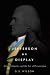 Jefferson on Display: Attire, Etiquette, and the Art of Presentation (Jeffersonian America)