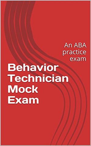 Behavior Technician (RBT) Mock Exam: An ABA practice exam