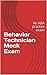 Behavior Technician (RBT) Mock Exam: An ABA practice exam