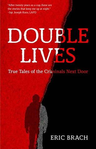 Double Lives: True Tales of the Criminals Next Door (Kindle Edition)