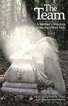 The Team: A Mother's Wisdom from the Other Side - Book 2 (The Team Books)