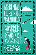 The Accidental Further Adventures of the Hundred-Year-Old Man (The Hundred-Year-Old Man, #2) 