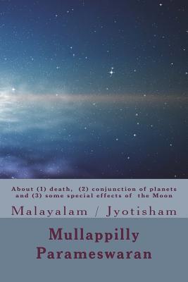 About (1) death, (2) conjunction of planets and (3) some special effects of the Moon: Malayalam / Jyotisham (18) (Mullappilly Parameswaran Books) (Malayalam Edition)