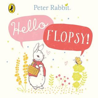Peter Rabbit Hello Flopsy BOARD (Board Book)