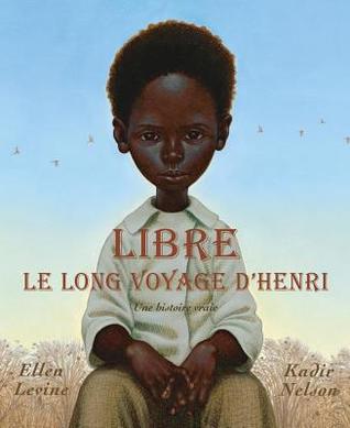 Libre: Le Long Voyage d'Henri: Une Histoire Vraie (Album Illustre) (French Edition)