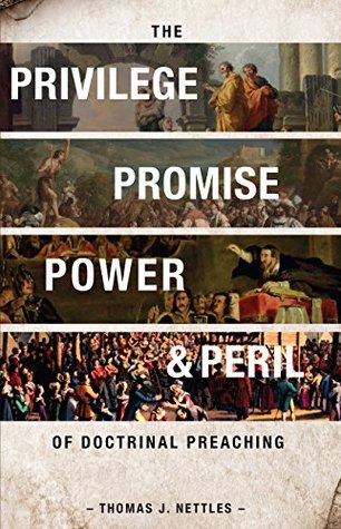 The Privilege, Promise, Power & Peril of Doctrinal Preaching (Kindle Edition)
