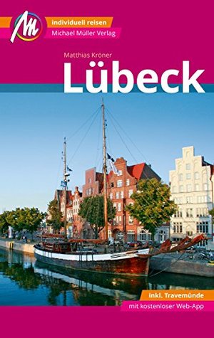Lübeck MM-City - inkl. Travemünde Reiseführer Michael Müller Verlag: Individuell reisen mit vielen praktischen Tipps und Web-App mmtravel.com (German Edition)
