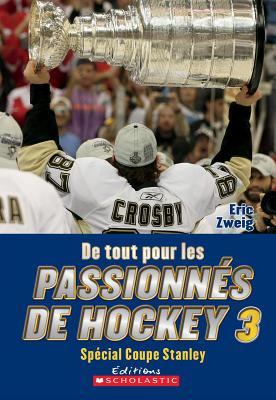 de Tout Pour Les Passionn?s de Hockey 3: Sp?cial Coupe Stanley (French Edition)