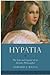Hypatia: The Life and Legend of an Ancient Philosopher