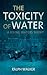 The Toxicity of Water by Ralph Walker