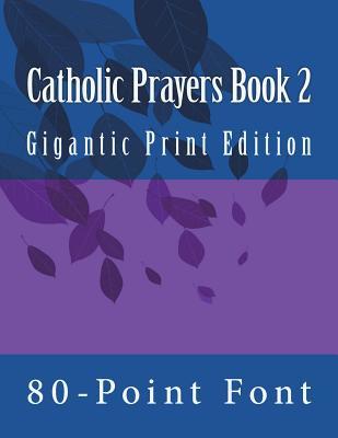 Catholic Prayers Book 2: Gigantic Print Edition (Bright Reads Books)
