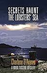 Secrets Haunt the Lobsters' Sea (Mara Tusconi Mystery Series Book 3) Secrets Haunt the Lobsters' Sea (Mara Tusconi Mystery Series Book 3)