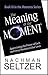 The Meaning of the Moment: ...