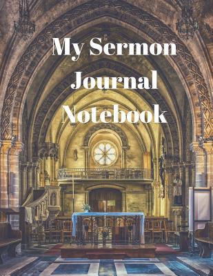 My Sermon Journal Notebook: : Bible Notebook, Dairy & Prayer Journal: ( Large Size 8.5 X 11)