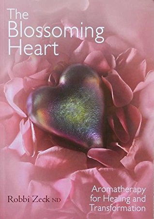 The Blossoming Heart: Aromatherapy for Healing and Transformation