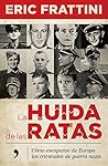 La huida de las ratas: Cómo escaparon de Europa los criminales de guerra nazis (Spanish Edition)