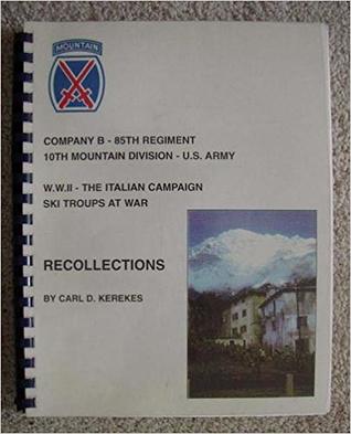 Recollections: Company B - 85th Regiment, 10th Mountain Division - US Army, W.W. II - the Italian Campaign, ski troups [i.e. troops] at war (Paperback)