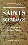 Saints & Scumbags: Writings on the Sicilian Mafia Saints & Scumbags: Writings on the Sicilian Mafia