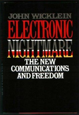 Electronic Nightmare: The New Communications and Freedom (Hardcover)