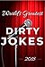 World's Greatest Dirty Joke...