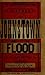 The Disaster Which Eclipsed History: The Johnstown Flood