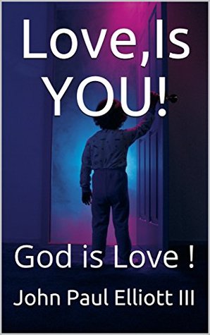 Love,Is YOU!: God is Love ! (The Space Bible Book 13)