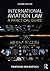 International Aviation Law: A Practical Guide