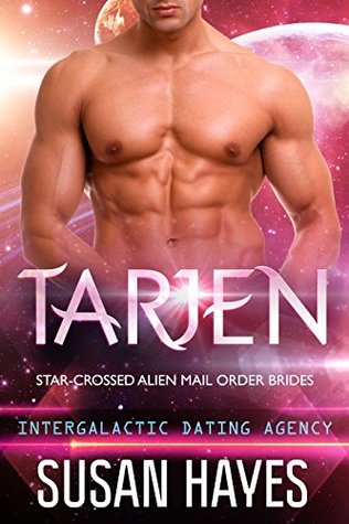 Tarjen (Star-Crossed Alien Mail Order Brides, #4; Intergalactic Dating Agency)