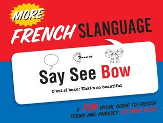 More French Slanguage: A Fun Visual Guide to French Terms and Phrases (Paperback)