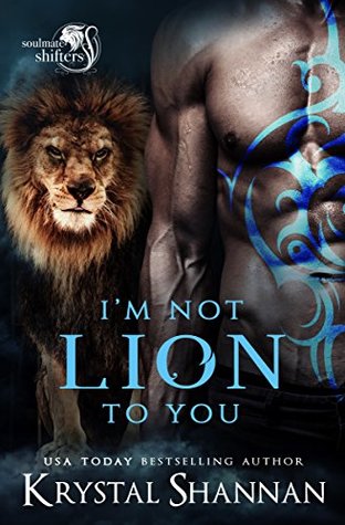 I'm Not Lion To You (Soulmate Shifters in Mystery, Alaska, #2)