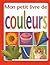 Mon Petit Livre de Couleurs (French Edition)