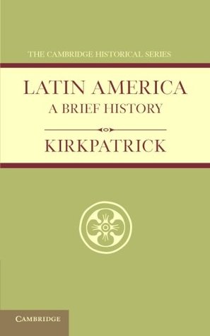 Latin America: A Brief History (Cambridge Historical Series)